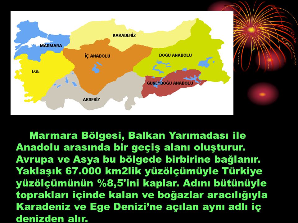 Marmara Bölgesi, Balkan Yarımadası ile Anadolu arasında bir geçiş alanı oluşturur.