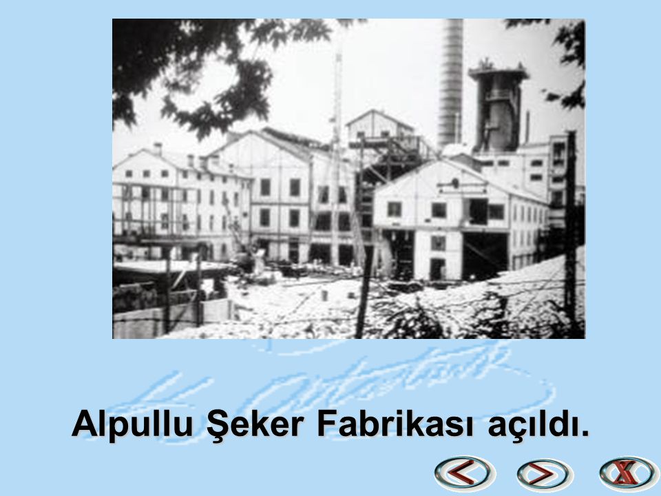 Alpullu Şeker Fabrikası açıldı.
