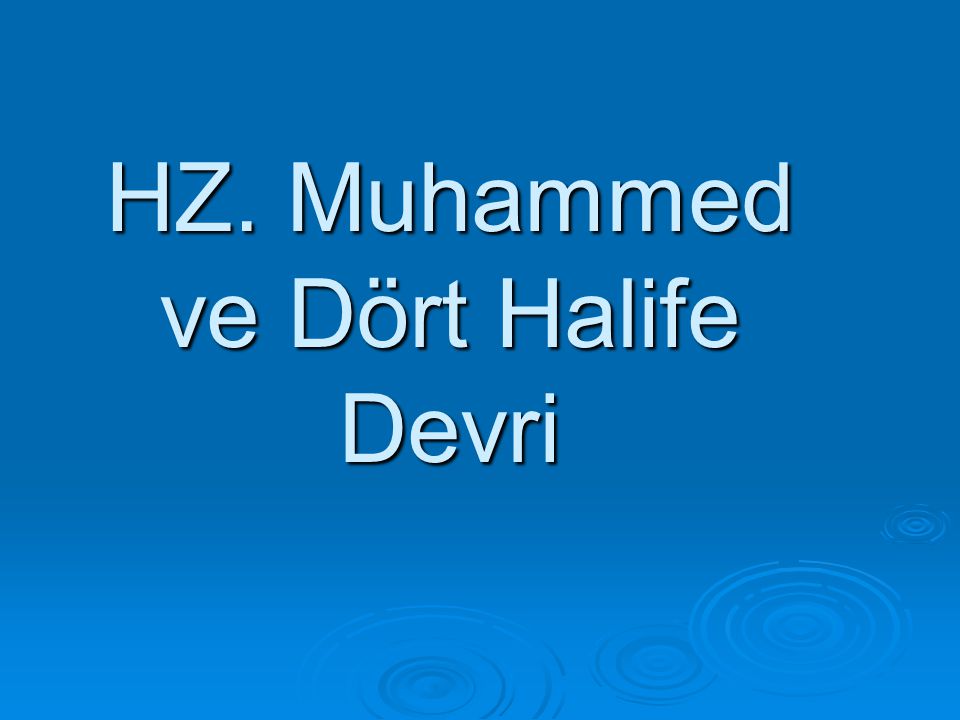 HZ. Muhammed ve Dört Halife Devri
