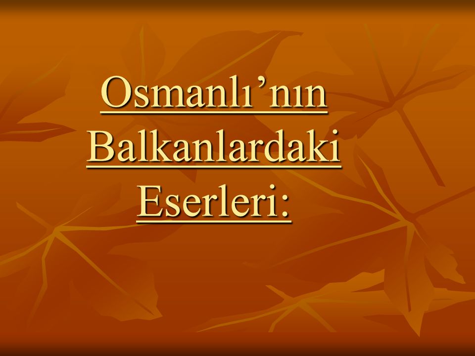 Osmanlı’nın Balkanlardaki Eserleri: