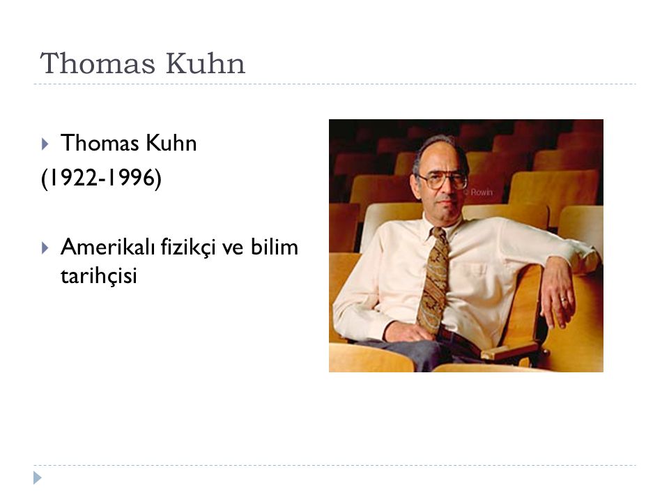 Thomas Kuhn Thomas Kuhn ( )