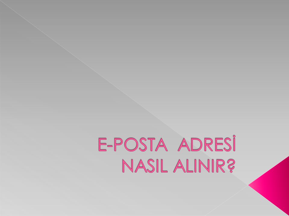 E-POSTA ADRESİ NASIL ALINIR