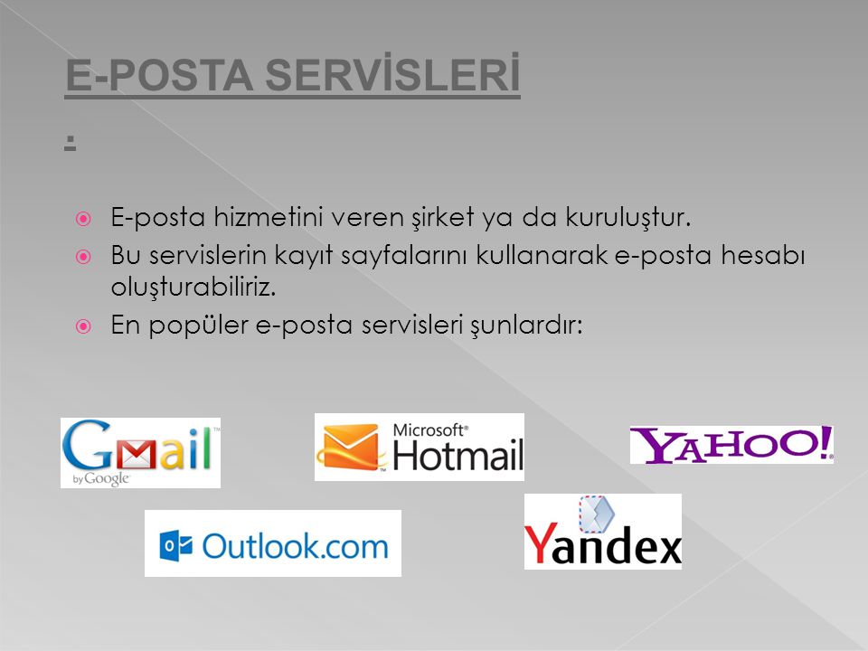 E-POSTA SERVİSLERİ . E-posta hizmetini veren şirket ya da kuruluştur.