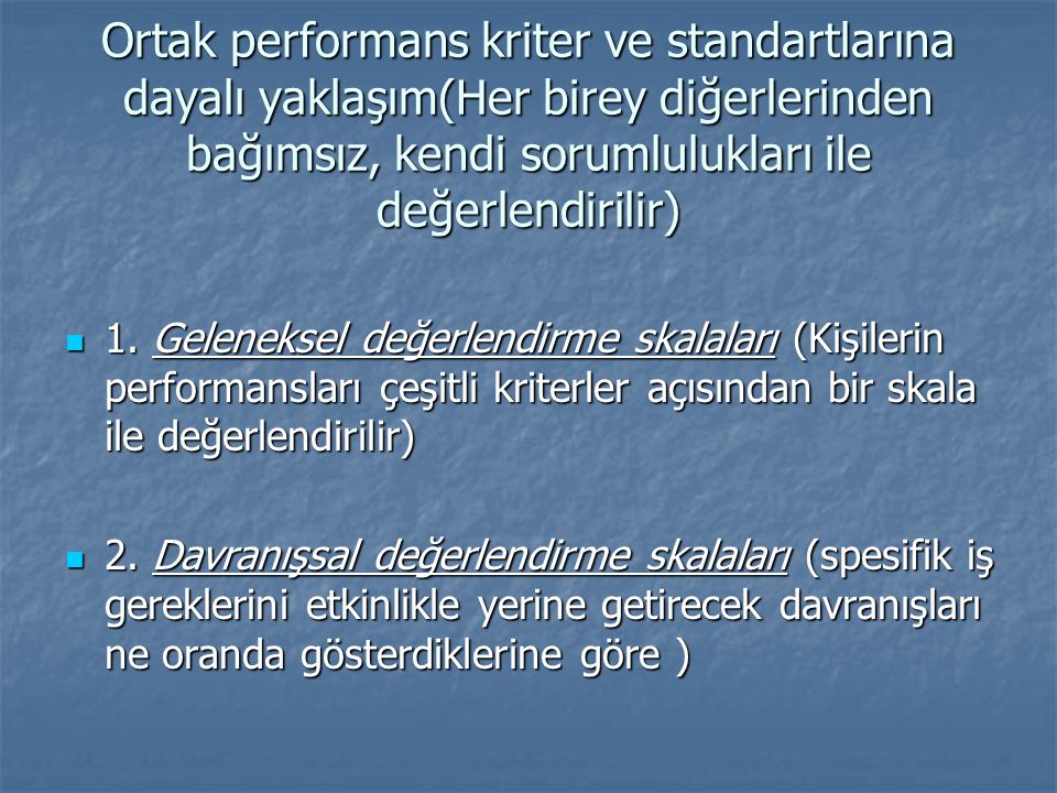 Ortak performans kriter ve standartlarına dayalı yaklaşım(Her birey diğerlerinden bağımsız, kendi sorumlulukları ile değerlendirilir)