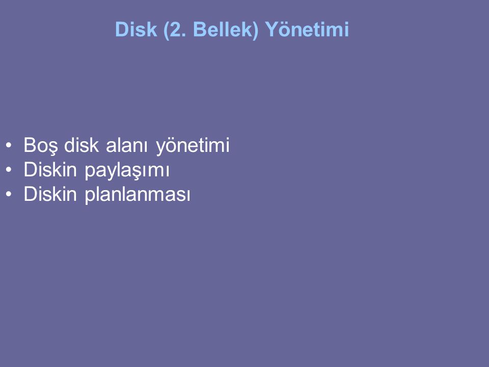 Disk (2. Bellek) Yönetimi
