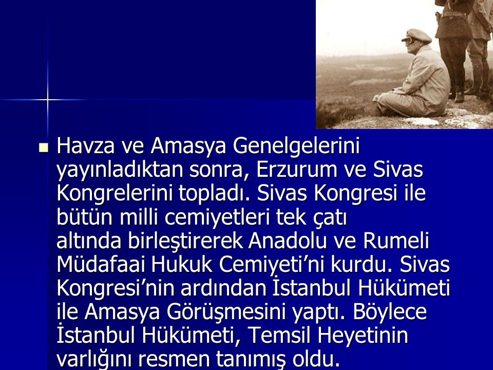 Havza ve Amasya Genelgelerini yayınladıktan sonra, Erzurum ve Sivas Kongrelerini topladı.