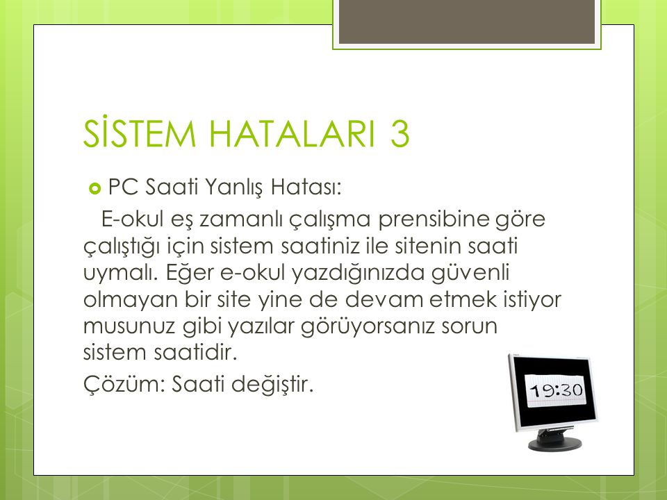 SİSTEM HATALARI 3 PC Saati Yanlış Hatası: