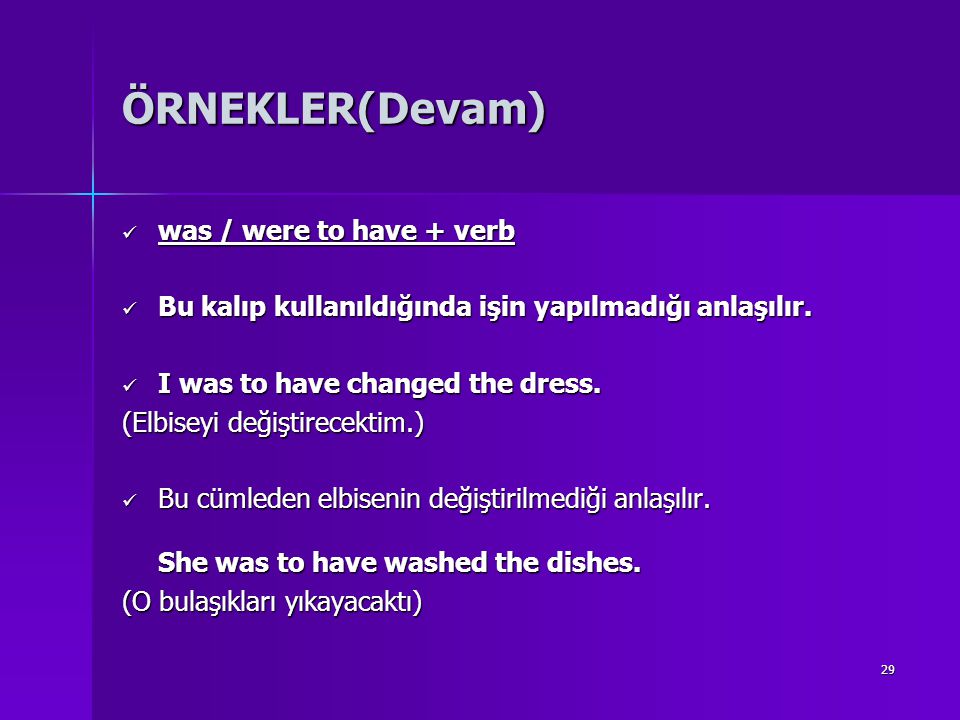 ÖRNEKLER(Devam) was / were to have + verb