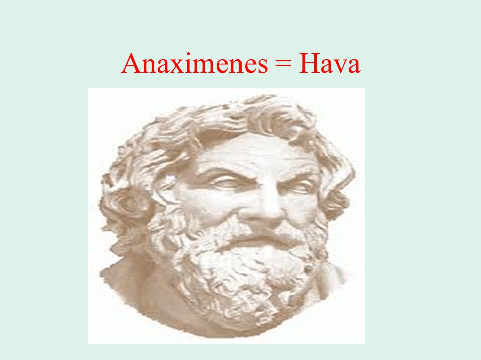Anaximenes = Hava