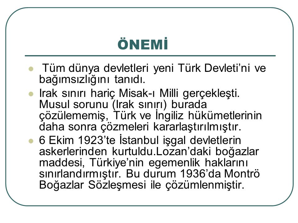 ÖNEMİ Tüm dünya devletleri yeni Türk Devleti’ni ve bağımsızlığını tanıdı.