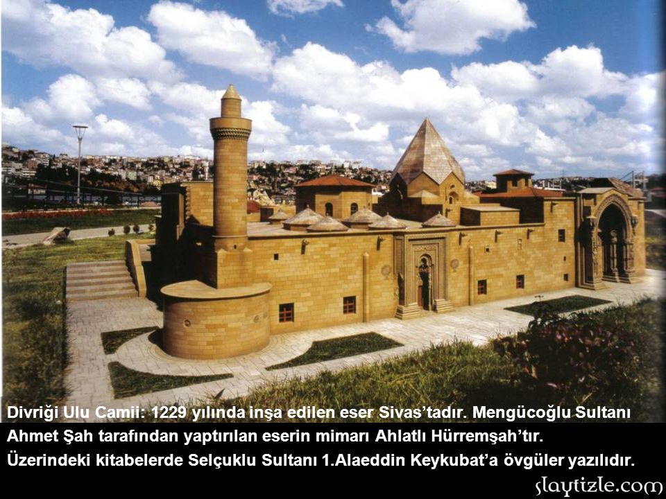Divriği Ulu Camii: 1229 yılında inşa edilen eser Sivas’tadır