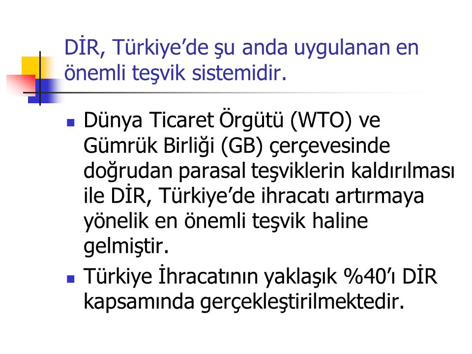 DİR, Türkiye’de şu anda uygulanan en önemli teşvik sistemidir.