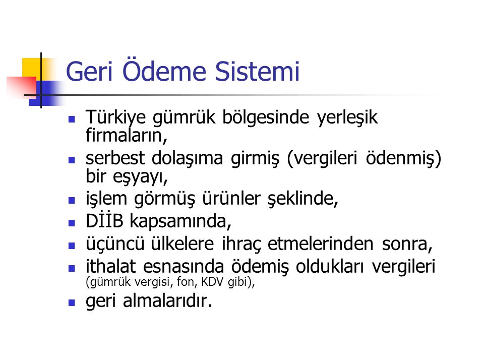 Geri Ödeme Sistemi Türkiye gümrük bölgesinde yerleşik firmaların,