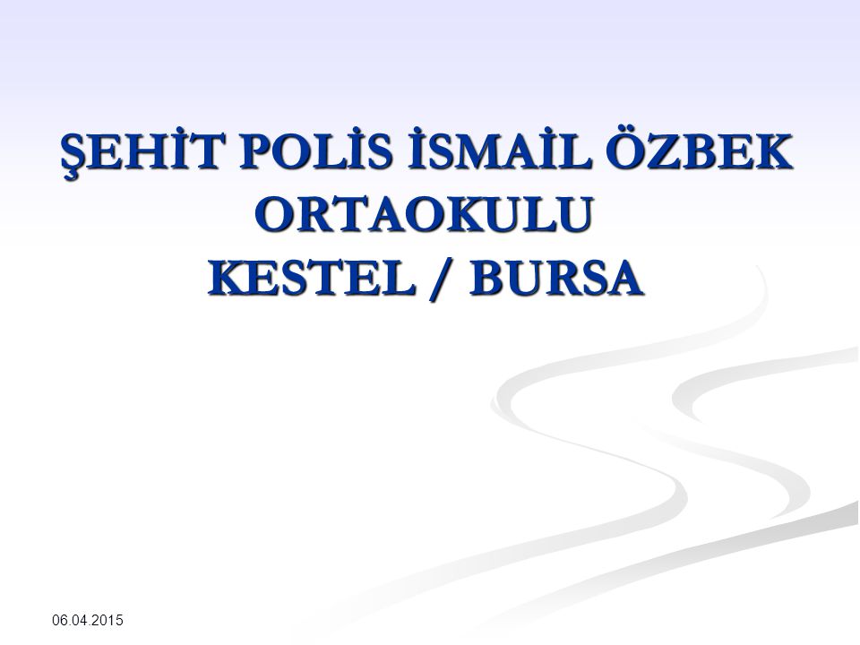 ŞEHİT POLİS İSMAİL ÖZBEK ORTAOKULU KESTEL / BURSA