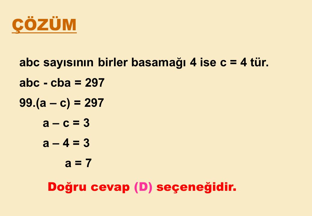 ÇÖZÜM abc sayısının birler basamağı 4 ise c = 4 tür. abc - cba = 297