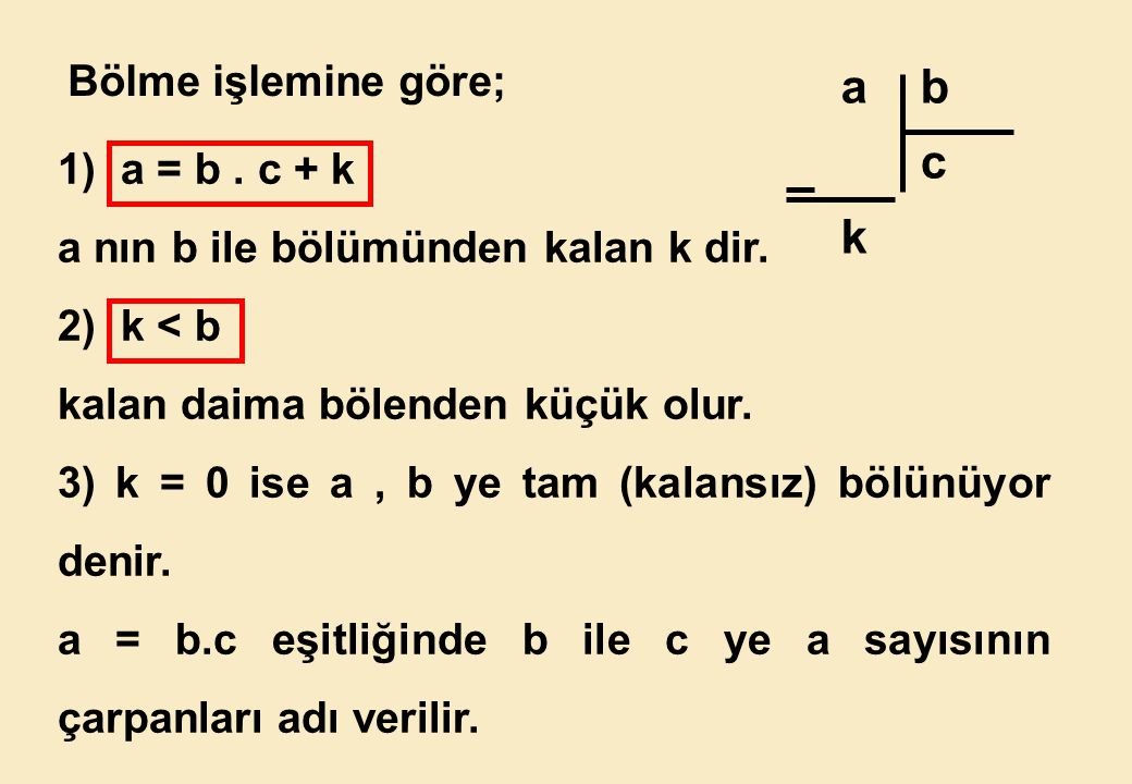 a b c k Bölme işlemine göre; 1) a = b . c + k