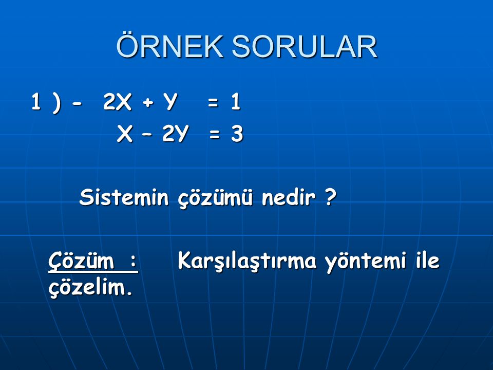 ÖRNEK SORULAR 1 ) - 2X + Y = 1 X – 2Y = 3 Sistemin çözümü nedir
