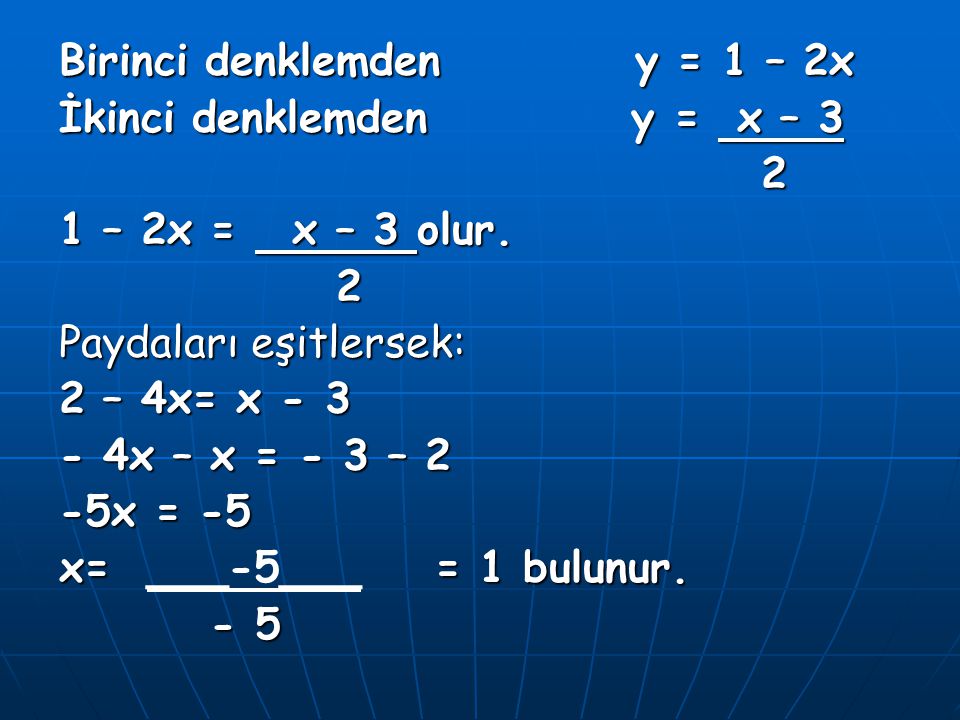 Birinci denklemden y = 1 – 2x