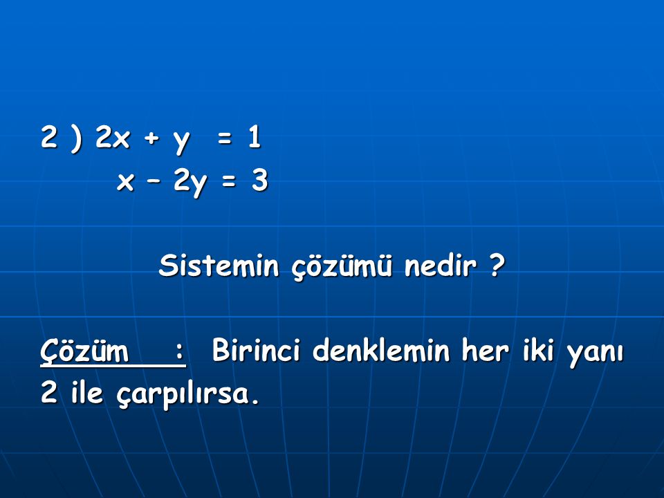 2 ) 2x + y = 1 x – 2y = 3. Sistemin çözümü nedir .