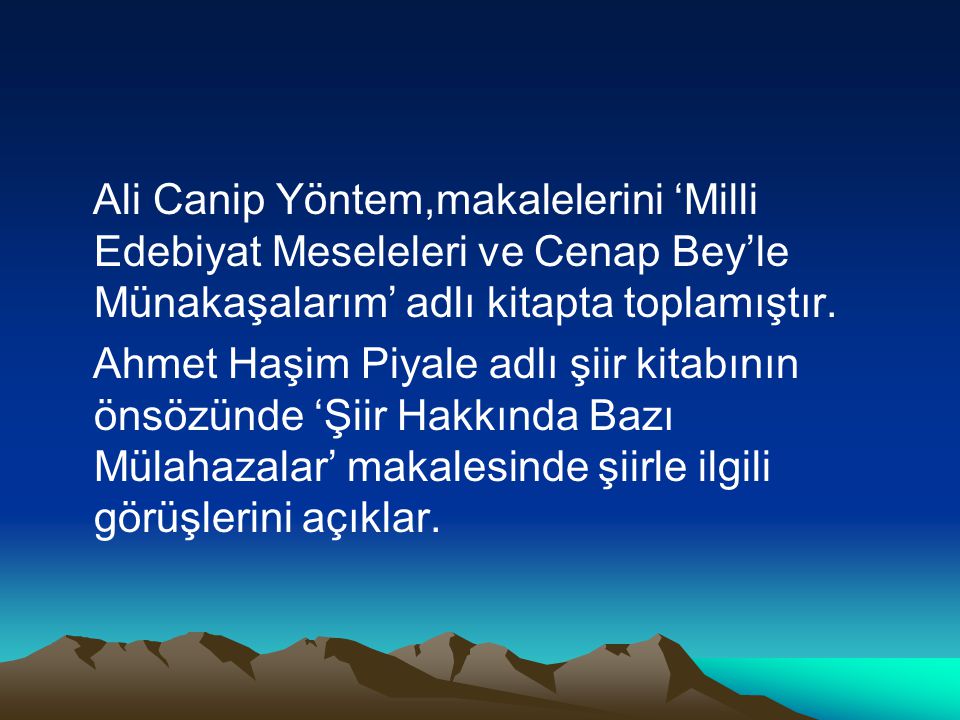 Ali Canip Yöntem,makalelerini ‘Milli Edebiyat Meseleleri ve Cenap Bey’le Münakaşalarım’ adlı kitapta toplamıştır.