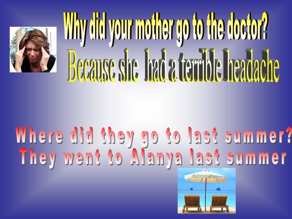 Why did your mother go to the doctor