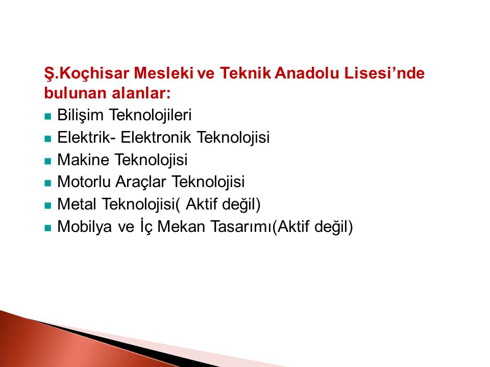 Ş.Koçhisar Mesleki ve Teknik Anadolu Lisesi’nde bulunan alanlar: