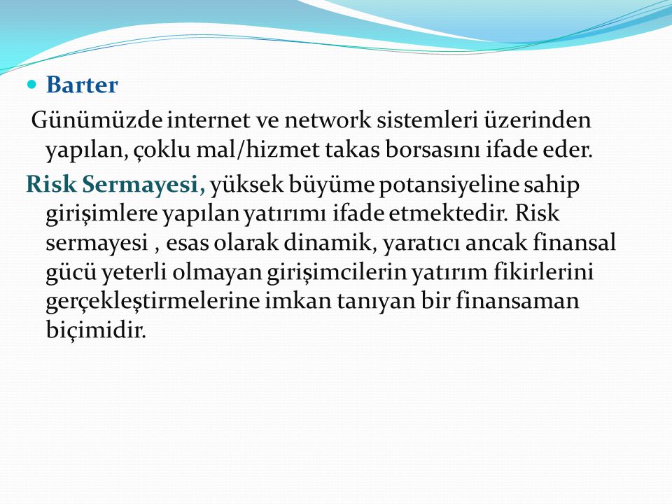 Barter Günümüzde internet ve network sistemleri üzerinden yapılan, çoklu mal/hizmet takas borsasını ifade eder.
