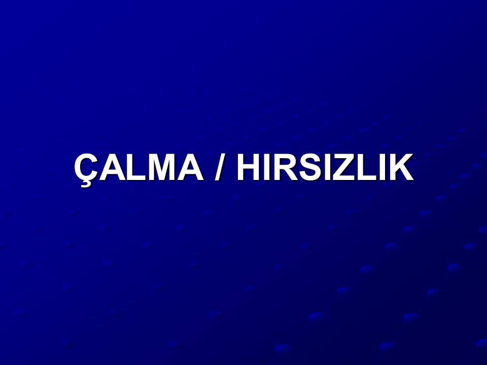 ÇALMA / HIRSIZLIK