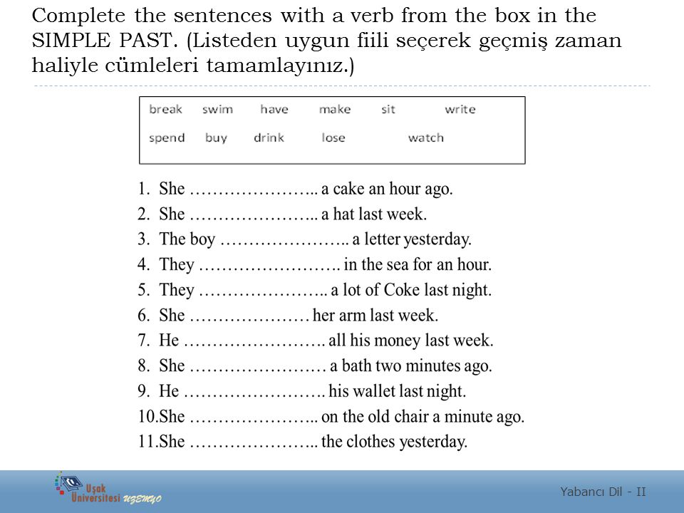 Complete the sentences with a verb from the box in the SIMPLE PAST