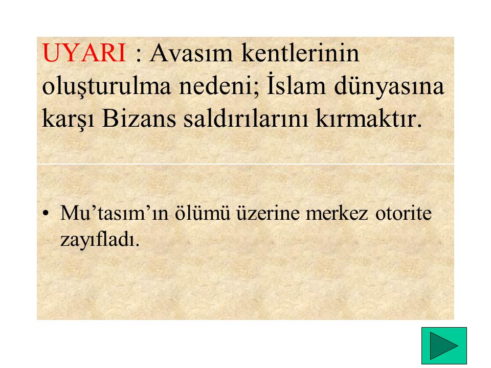 UYARI : Avasım kentlerinin oluşturulma nedeni; İslam dünyasına karşı Bizans saldırılarını kırmaktır.