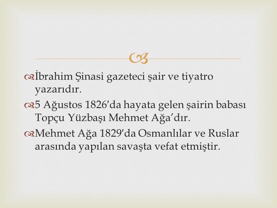 İbrahim Şinasi gazeteci şair ve tiyatro yazarıdır.