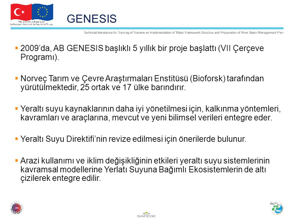 GENESIS 2009’da, AB GENESIS başlıklı 5 yıllık bir proje başlattı (VII Çerçeve Programı).