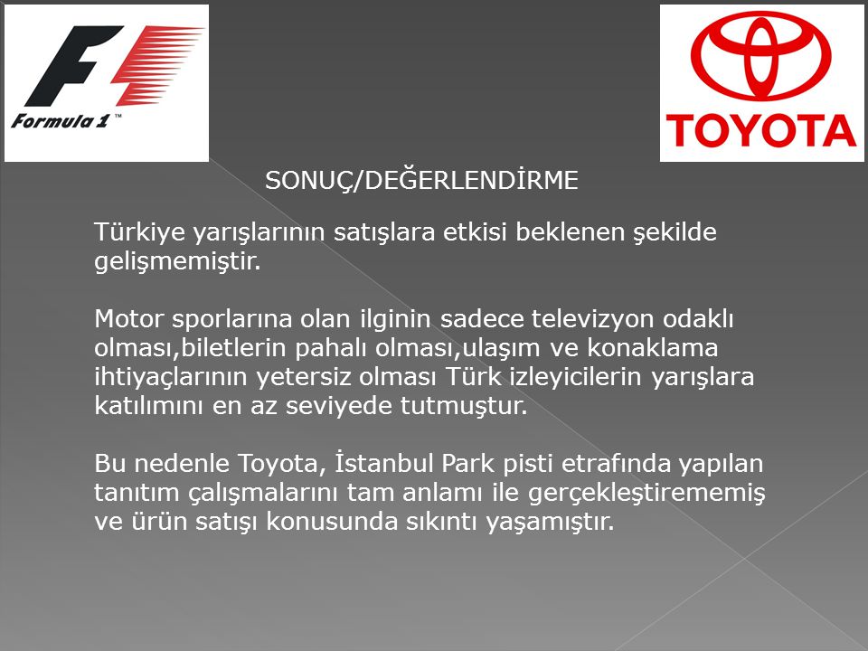 SONUÇ/DEĞERLENDİRME Türkiye yarışlarının satışlara etkisi beklenen şekilde gelişmemiştir.