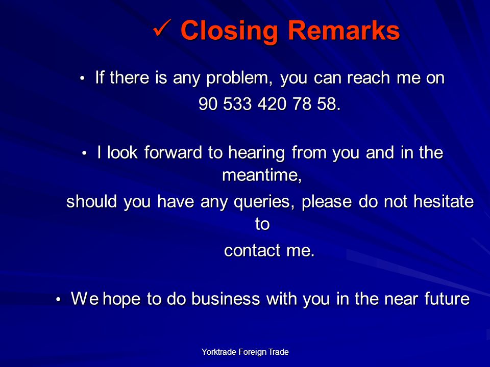 Closing Remarks If there is any problem, you can reach me on