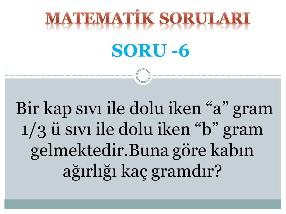 MATEMATİK SORULARI SORU -6.