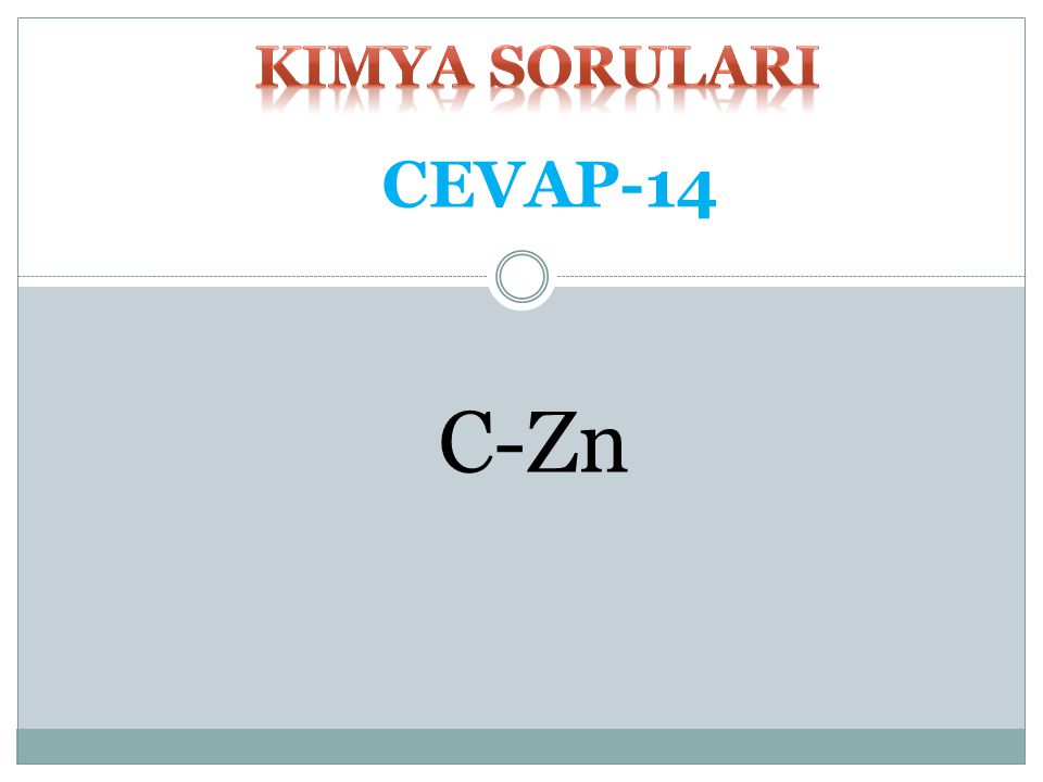 kimya SORULARI CEVAP-14 C-Zn