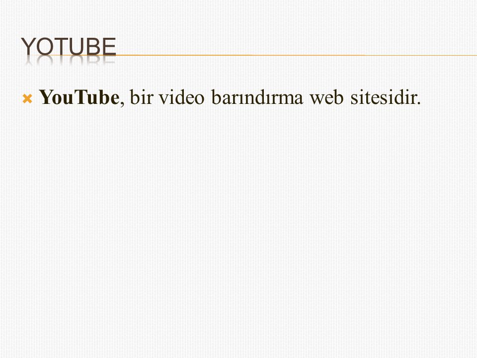 Yotube YouTube, bir video barındırma web sitesidir.