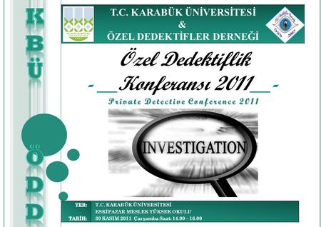 K B Ü Ö D Özel Dedektiflik - __Konferansı 2011__-