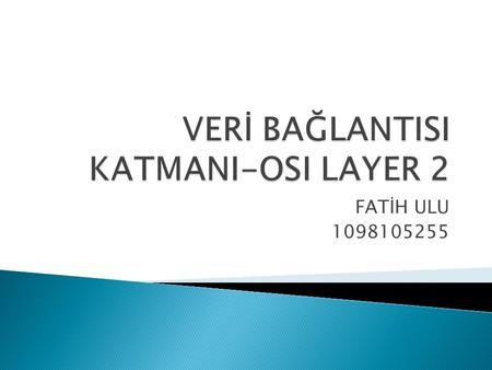 VERİ BAĞLANTISI KATMANI-OSI LAYER 2