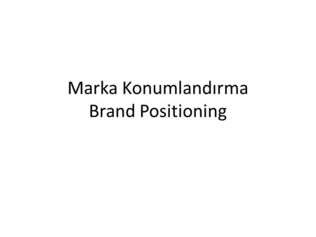 Marka Konumlandırma Brand Positioning