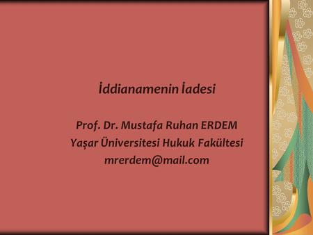 Prof. Dr. Mustafa Ruhan ERDEM Yaşar Üniversitesi Hukuk Fakültesi