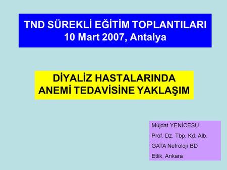 TND SÜREKLİ EĞİTİM TOPLANTILARI 10 Mart 2007, Antalya