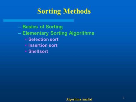 Sorting Methods Basics of Sorting Elementary Sorting Algorithms