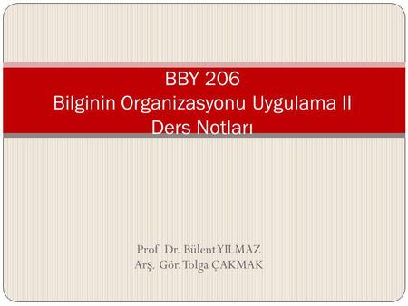BBY 206 Bilginin Organizasyonu Uygulama II Ders Notları