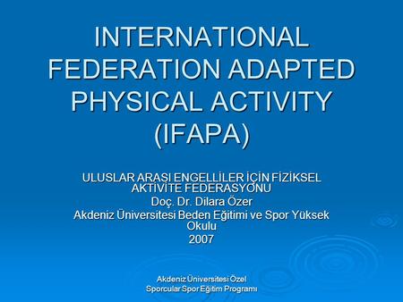 INTERNATIONAL FEDERATION ADAPTED PHYSICAL ACTIVITY (IFAPA)