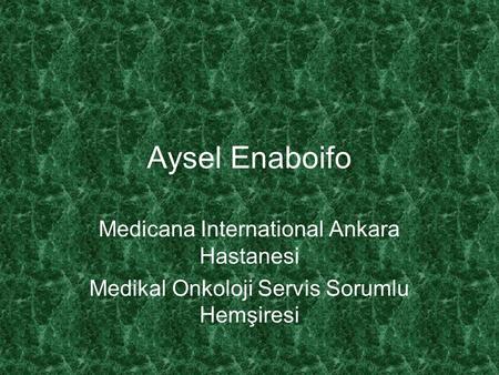 Aysel Enaboifo Medicana International Ankara Hastanesi