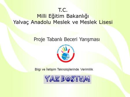 Proje Tabanlı Beceri Yarışması T.C. Milli Eğitim Bakanlığı Yalvaç Anadolu Meslek ve Meslek Lisesi Bilgi ve İletişim Teknolojilerinde Verimlilik.