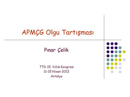 Pınar Çelik TTD 15. Yıllık Kongresi Nisan 2012 Antalya