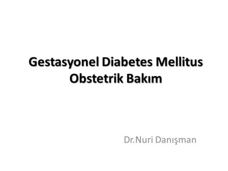 Gestasyonel Diabetes Mellitus Obstetrik Bakım