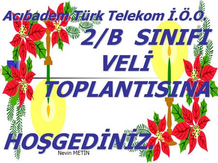 2/B SINIFI VELİ TOPLANTISINA HOŞGEDİNİZ. Acıbadem Türk Telekom İ.Ö.O.